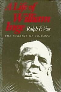 A Life of William Inge: The Strains of Triumph (Paperback, Revised)