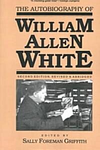 The Autobiography of William Allen White (Paperback, 2)