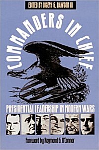 Commanders in Chief: Presidential Leadership in Modern Wars (Paperback)