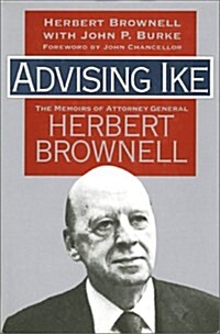 Advising Ike: The Memoirs of Attorney General Herbert Brownell (Hardcover)