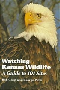 Watching Kansas Wildlife: A Guide to 101 Sites (Paperback)