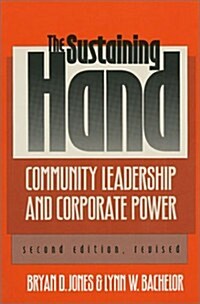 The Sustaining Hand: Community Leadership and Corporate Power?second Edition, Revised (Paperback, 2, Revised)