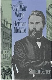 Civil War World of Herman Melville (Hardcover)