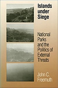 Islands Under Siege: National Parks and the Politics of External Threats (Paperback, Revised)