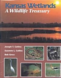 Kansas Wetlands: A Wildlife Treasury (Hardcover)