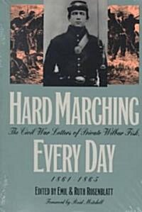 Hard Marching Every Day: The Civil War Letters of Private Wilbur Fisk, 1861-1865 (Paperback, Revised)