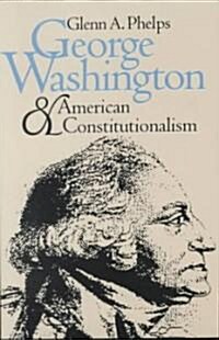 George Washington and American Constitutionalism (Revised) (Paperback, Revised)