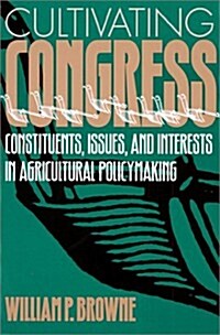 Cultivating Congress Constituents, Issues, and Interests in Agricultural Policymaking (Paperback)