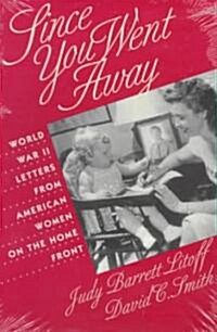 Since You Went Away: World War II Letters from American Women on the Home Front (Paperback, Revised)