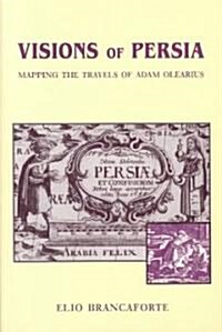 Visions of Persia: Mapping the Travels of Adam Olearius (Paperback)