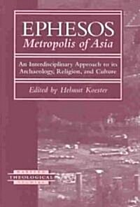 Ephesos, Metropolis of Asia: An Interdisciplinary Approach to Its Archaeology, Religion, and Culture (Paperback)