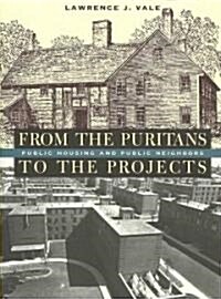 From the Puritans to the Projects: Public Housing and Public Neighbors (Paperback)
