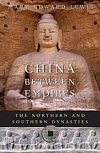 China Between Empires: The Northern and Southern Dynasties (Hardcover)