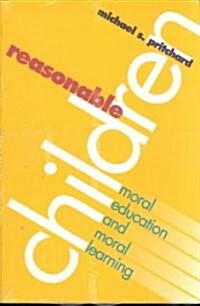 Reasonable Children: Moral Education and Moral Reasoning (Paperback)