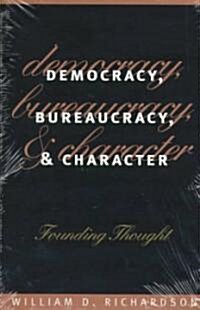 Democracy, Bureaucracy, and Character: Founding Thought (Paperback)