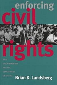 Enforcing Civil Rights: Race Discrimination and the Department of Justice (Hardcover)