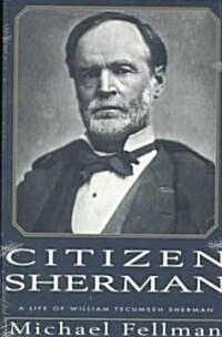 Citizen Sherman: A Life of William Tecumseh Sherman (Paperback)