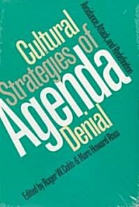 Cultural Strategies of Agenda Denial: Avoidance, Attack, and Redefinition (Paperback)