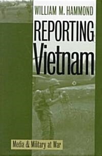 Reporting Vietnam: Media and Military at War (Hardcover)