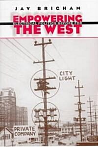 Empowering the West: Electrical Politics Before FDR (Hardcover)