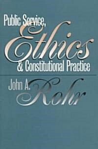 Public Service, Ethics, and Constitutional Practice (Paperback)