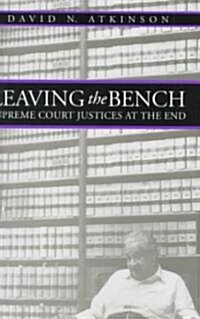 Leaving the Bench: Supreme Court Justices at the End (Hardcover)