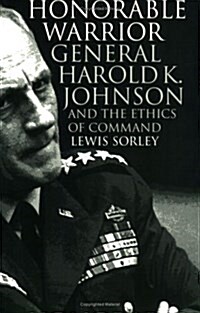 Honorable Warrior: General Harold K. Johnson and the Ethics of Command (Paperback, Revised)