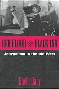 Red Blood and Black Ink: Journalism in the Old West (Paperback)