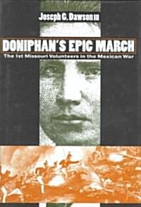 Doniphans Epic March: The 1st Missouri Volunteers in the Mexican War (Hardcover)