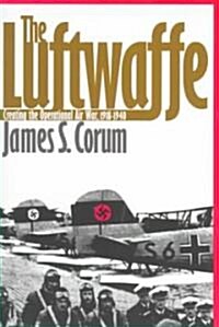 The Luftwaffe: Creating the Operational Air War, 1918-1940 (Paperback, Revised)