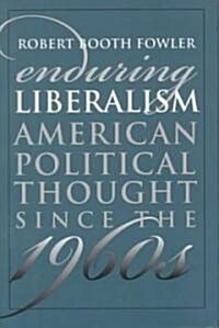 Enduring Liberalism: American Political Thought Since the 1960s (Hardcover)
