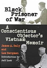 Black Prisoner of War: A Conscientious Objectors Vietnam Memoir (Paperback)