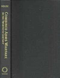 Combined Arms Warfare in the Twentieth Century (Hardcover)