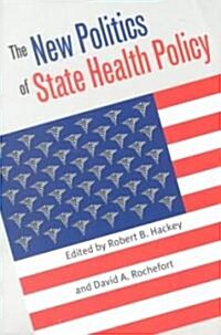 The New Politics of State Health Policy (Paperback)