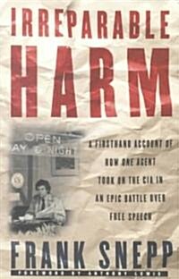 Irreparable Harm: A Firsthand Account of How One Agent Took on the CIA in an Epic Battle Over Free Speech (Paperback)