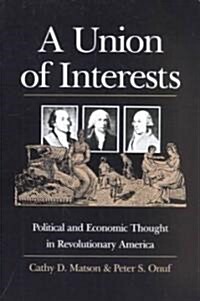 A Union of Interests: Political and Economic Thought in Revolutionary America (Paperback)