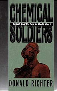 Chemical Soldiers: British Gas Warfare in World War I (Paperback)