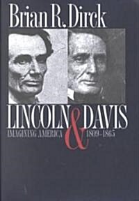 Lincoln and Davis: Imagining America, 1809-1865 (Hardcover)