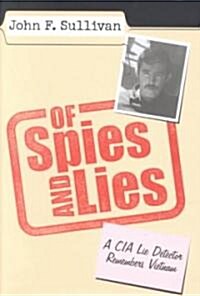 Of Spies and Lies: A CIA Lie Detector Remembers Vietnam (Hardcover)
