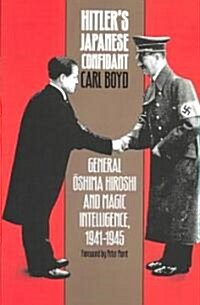 Hitlers Japanese Confidant: General Oshima Hiroshi and Magic Intelligence, 1941-1945 (Paperback)