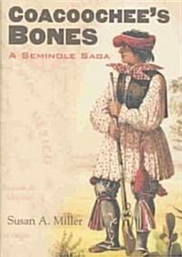 Coacoochees Bones: A Seminole Saga (Hardcover)
