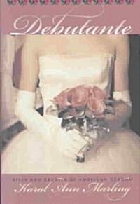 Debutante: Rites and Regalia of American Debdom (Hardcover)