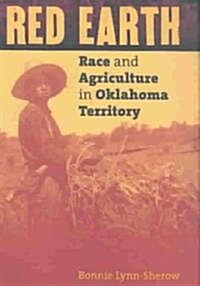 Red Earth: Race and Agriculture in Oklahoma Territory (Hardcover)