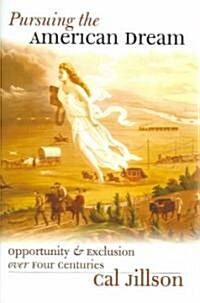 Pursuing the American Dream: Opportunity and Exclusion Over Four Centuries (Hardcover)