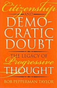 Citizenship and Democratic Doubt: The Legacy of Progressive Thought (Hardcover)