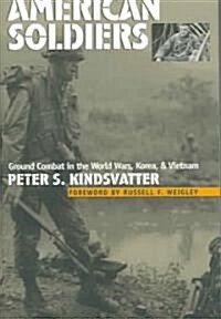 American Soldiers: Ground Combat in the World Wars, Korea, and Vietnam (Paperback)