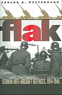 Flak: German Anti-Aircraft Defenses, 1914-1945 (Paperback)