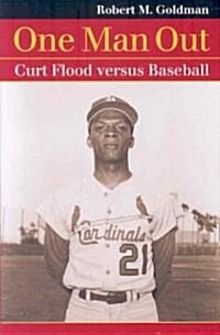 One Man Out: Curt Flood Versus Baseball (Paperback)