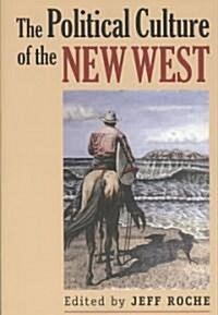 The Political Culture of the New West (Paperback)