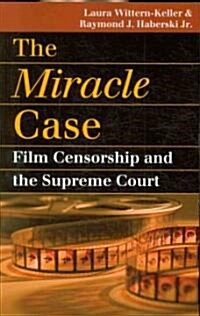 The Miracle Case: Film Censorship and the Supreme Court (Paperback)